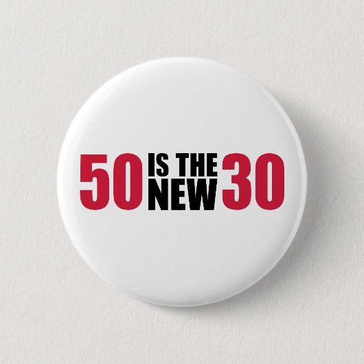 50 ist der neue Geburtstag 30 Button (Vorderseite)