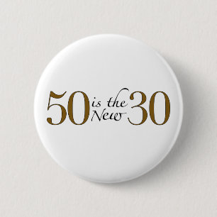 50 ist die neuen 30 button