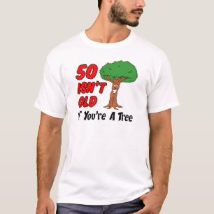50 ist kein alter Baum T-Shirt