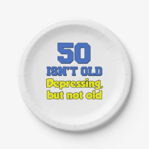 50 ist nicht alt, deprimierend, aber nicht alt pappteller