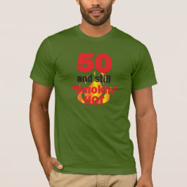 50 Jahre alt und immer noch smokin heiß - 50. Gebu T-Shirt