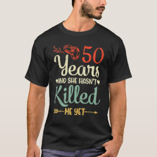 50 Jahre Hochzeit und sie hat mich noch nicht kenn T-Shirt