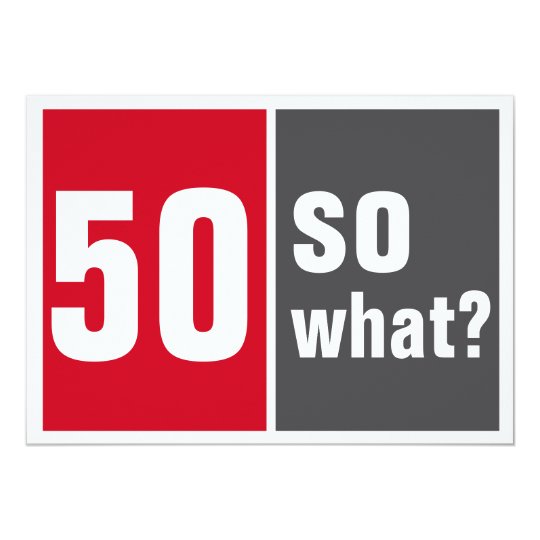 50 na und? 12,7 x 17,8 cm einladungskarte