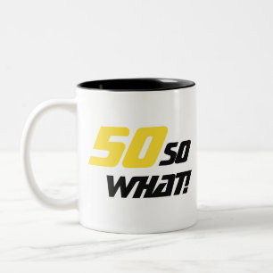 50 Na und Inspirierend Lustig 50. Geburtstag Zweifarbige Tasse