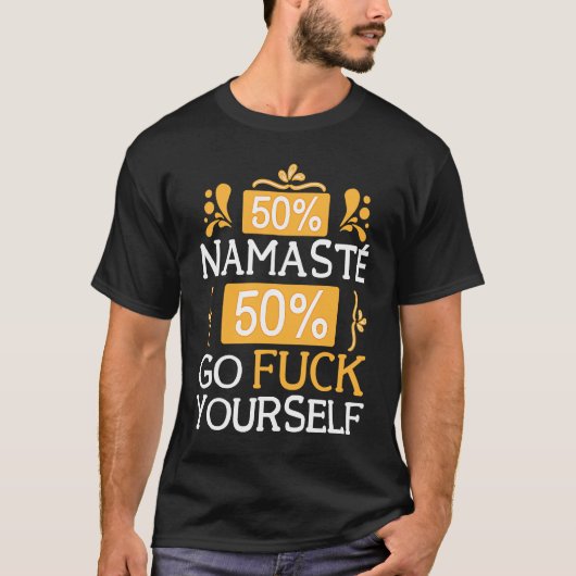 50 Namaste 50 Go Fck Yourself Bollywood Sarcastic T-Shirt (Vorderseite)