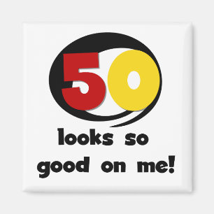50 sieht mir so gut aus wie T - Shirt und Geschenk Magnet