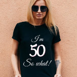 50 so, was Funny Zitat 50. Geburtstag T-Shirt<br><div class="desc">50 so,  was Funny Zitat 50. Geburtstag T - Shirt für eine Frau. Das Design zeichnet sich durch ein positives Zitat Ich bin 50 so,  was in der modernen Typografie. Der T - Shirt ist großartig für eine Frau,  die ihren fünfzigsten Geburtstag feiert und ein Gefühl von Spaß hat.</div>