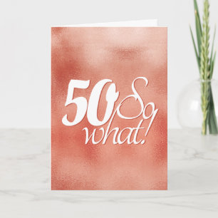50 so Was Script Rose Gold Metal 50. Geburtstag Karte
