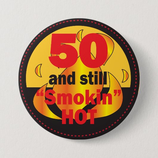50 und immer noch Smokin heiß | 50. Geburtstag Button (Vorderseite)