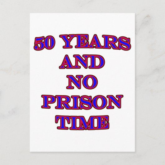 50 und keine Gefängniszeit Postkarte (Vorderseite)