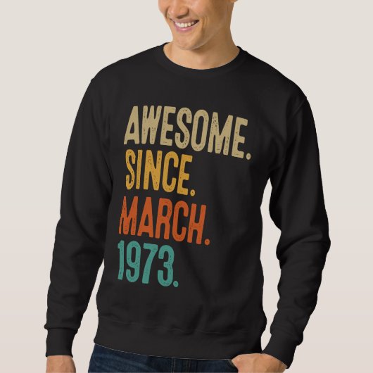 50 Years Old Awesome Since March 1973 50th Birthda Sweatshirt (Vorderseite)