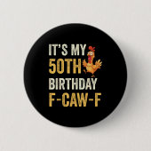 50th Birthday Funny F-caw-f Chicken Rooster Crow F Button (Vorderseite)