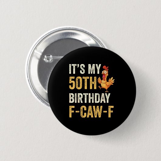 50th Birthday Funny F-caw-f Chicken Rooster Crow F Button (Vorne & Hinten)
