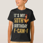 50th Birthday Funny F-caw-f Chicken Rooster Crow F T-Shirt (Vorderseite)