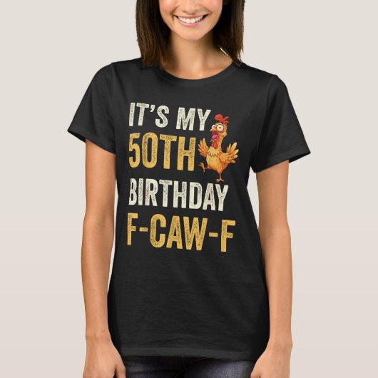 50th Birthday Funny F-caw-f Chicken Rooster Crow F T-Shirt (Vorderseite)