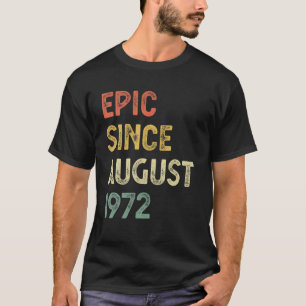 50Th Birthday Men Women Epic Since August 1972 T-Shirt