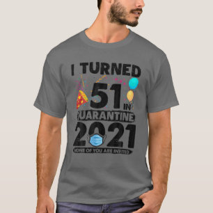 51 in Quarantäne 2021 Funny 51St Geburtstag T-Shirt