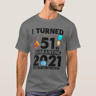 51 in Quarantäne 2021 Funny 51St Geburtstag T-Shirt