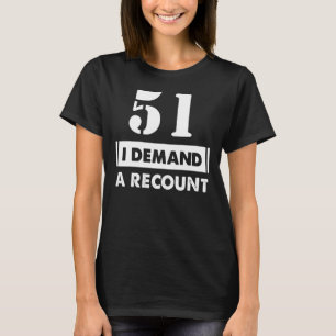 51 Nachfrageumrechnung am Geburtstag 51 Jahre alt T-Shirt