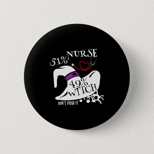 51% Nurse 49% Witch Dont Push It Funny Y Nurse Hal Button (Vorderseite)
