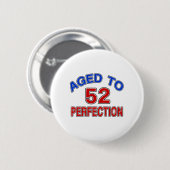 52 gealtert zur Perfektion Button (Vorne & Hinten)