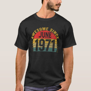 52 Years Old Birthday Awesome Since June 1971 Gift T-Shirt
