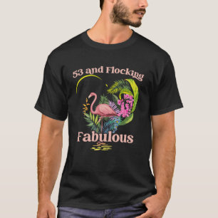 53 Jahre alt und faszinierend Fabelous Flamingo Bi T-Shirt