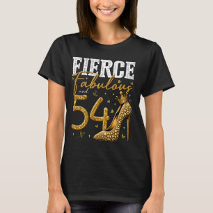 54. Geburtstag Fierce Fabulous und 54 Jahre altes T-Shirt