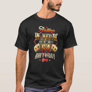 54. Geburtstag Rolling in Vegas Dirty 54 Geburtsta T-Shirt