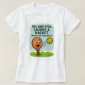 55+ and Still Causing a Racket (Mostly at Pickleba T-Shirt (Design vorne)