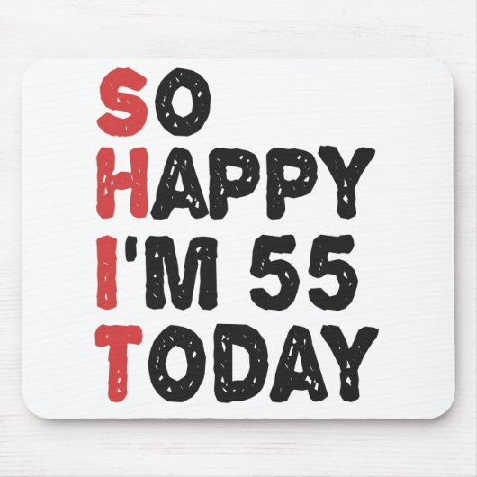 55. Geburtstag So glücklich bin ich heute 55 Gesch Mousepad (Vorne)
