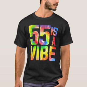 55 ist ein Vibe Funny Krawatte Färbemittel Geburts T-Shirt