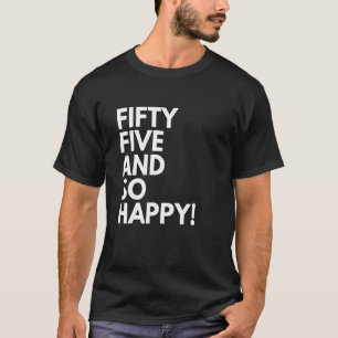 55 Jahre alt und so glücklich 55. Geburtstag T-Shirt