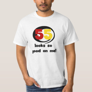 55 sieht mir so gut aus wie T - Shirt und Geschenk