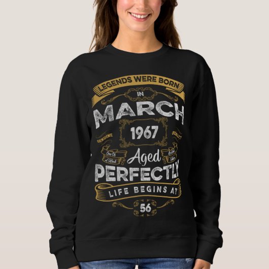 56th Birthday Legends Were Born In March 1967 Sweatshirt (Vorderseite)