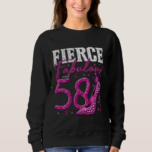 58. Geburtstag Fierce Fabulous und 58 Jahre altes  Sweatshirt