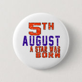 5. August war ein Stern geboren Button (Vorderseite)
