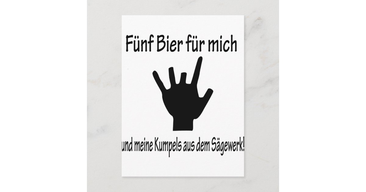 5 Bier für mich und meine kumpels aus dem sägewerk Postkarte | Zazzle.de