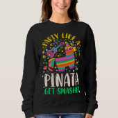 5 de Mayo  Party like a Pinata Get Smashed Sweatshirt (Vorderseite)