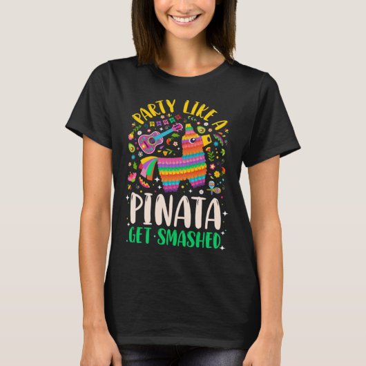 5 de Mayo  Party like a Pinata Get Smashed T-Shirt (Vorderseite)