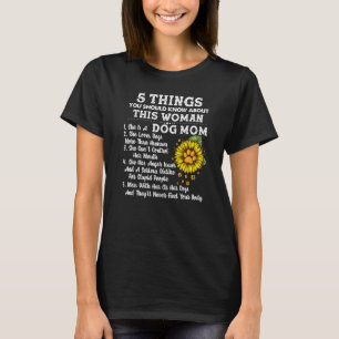 5 Dinge, die Sie über Hunde Mama Sonnenblume W wis T-Shirt