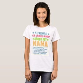 5 Dinge, die Sie über meine Nana Funny wissen soll T-Shirt