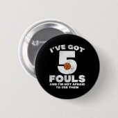5 Fouls Afraid Bysketbyll Fun Byller Player Me Button (Vorne & Hinten)