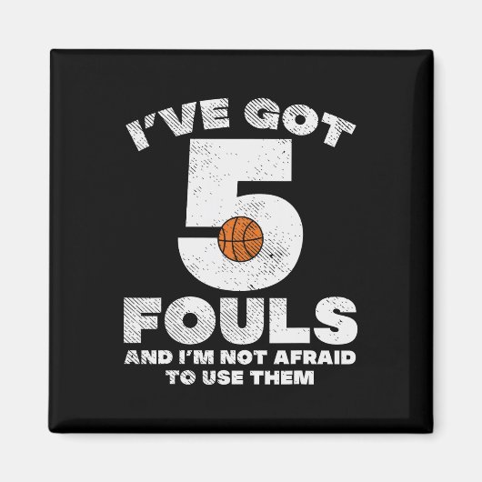 5 Fouls Afraid Bysketbyll Fun Byller Player Me Magnet (Vorne)