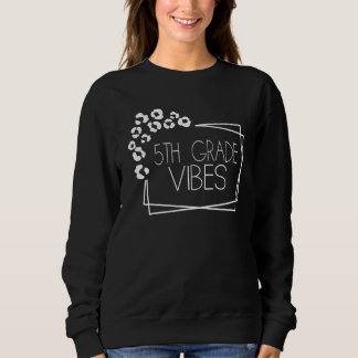 5. Klasse Vibes Lehrer der fünften Klasse Sweatshirt