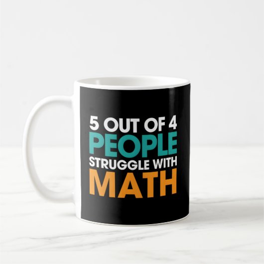 5 Out Of 4 People Struggle With Math Kaffeetasse (Links)