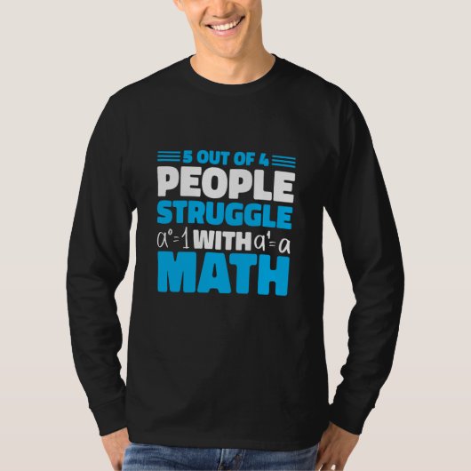 5 out of 4 People Struggle with Math Math Teacher T-Shirt (Vorderseite)