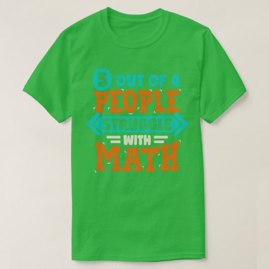5 Out Of 4 People Struggle With Math T-Shirt (Design vorne)
