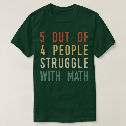 5 Out Of 4 People Struggle With Math T-Shirt (Design vorne)