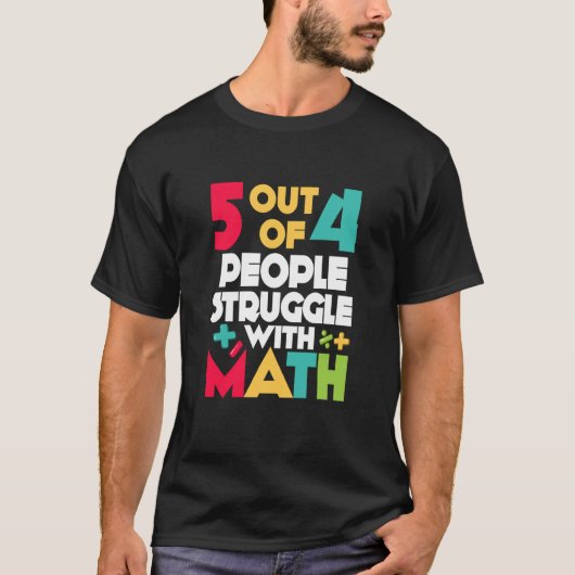 5 out of 4 People Struggle With Math Teacher Algeb T-Shirt (Vorderseite)